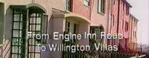 From Engine Road to Willington Villas